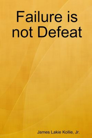 Knjiga Failure is not Defeat Kollie Jr. James Lakie Kollie