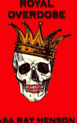 Kniha Royal Overdose Asa Ray Henson