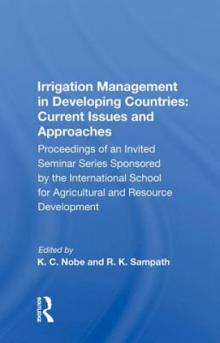 Книга Irrigation Management in Developing Countries: Current Issues and Approaches K. C. Nobe