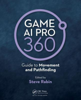 Kniha Game AI Pro 360: Guide to Movement and Pathfinding Rabin