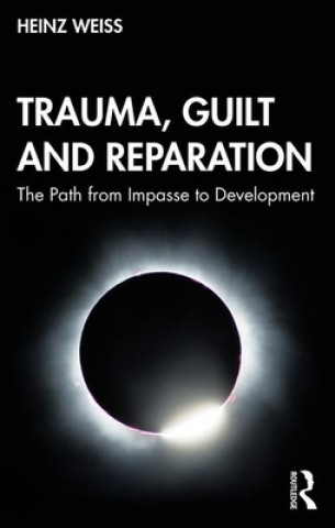 Könyv Trauma, Guilt and Reparation Heinz Weiss