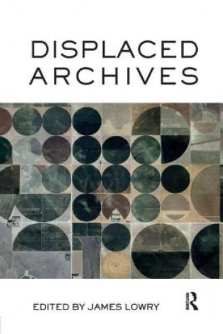 Buch Displaced Archives James Lowry