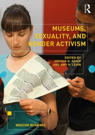 Könyv Museums, Sexuality, and Gender Activism 