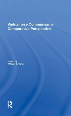 Könyv Vietnamese Communism In Comparative Perspective William S Turley