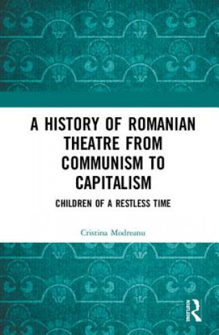 Könyv History of Romanian Theatre from Communism to Capitalism Cristina Modreanu