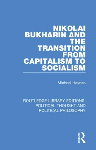 Kniha Nikolai Bukharin and the Transition from Capitalism to Socialism Michael Haynes