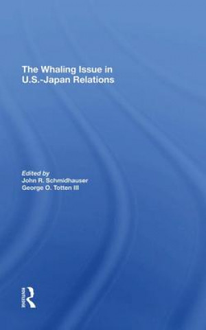 Kniha Whaling Issue In U.s.-japan Relations John R. Schmidhauser