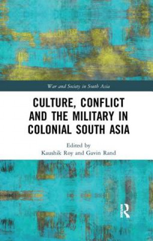 Kniha Culture, Conflict and the Military in Colonial South Asia 