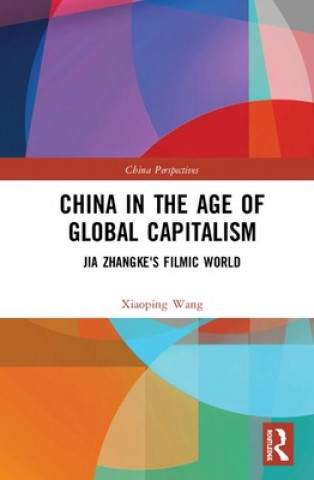 Kniha China in the Age of Global Capitalism Xiaoping Wang