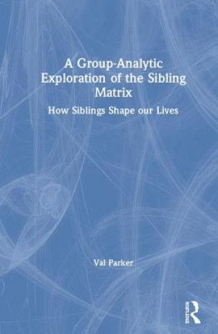 Knjiga Group-Analytic Exploration of the Sibling Matrix Val Parker