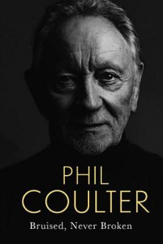 Kniha Bruised, Never Broken PHIL COULTER