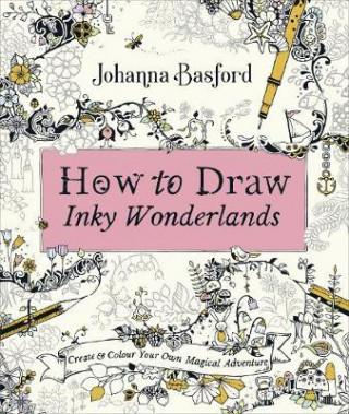 Kniha How to Draw Inky Wonderlands Johanna Basford