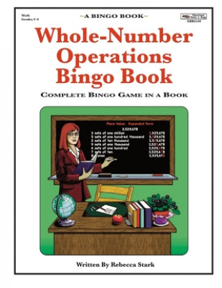Knjiga Whole-Number Operations Bingo Book: Complete Bingo Game In A Book Rebecca Stark
