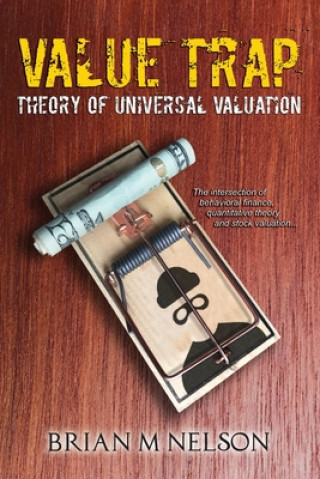 Kniha Value Trap: Theory of Universal Valuation Brian M Nelson