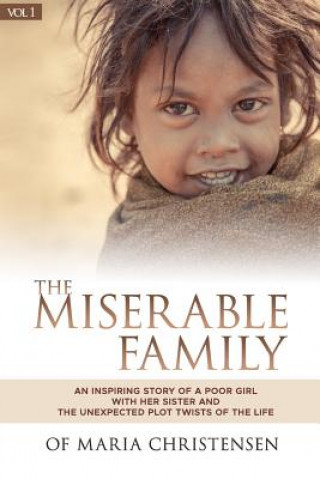 Kniha The Miserable Family: An inspiring story of a poor girl with her sister and the unexpected plot twists of the life Maria Christensen