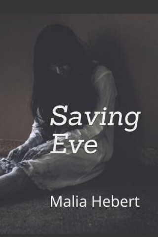 Knjiga Saving Eve Malia Marie Hebert