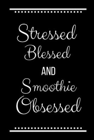 Kniha Stressed Blessed Smoothie Obsessed: Funny Slogan -120 Pages 6 X 9 Journals Cool Press