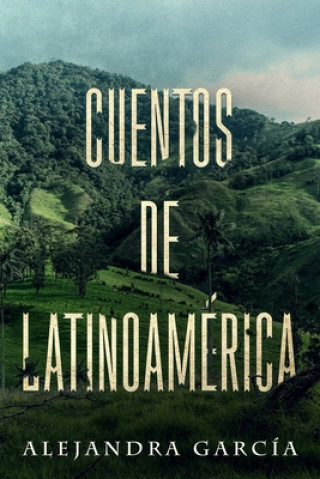 Knjiga Cuentos de Latinoamerica Alejandra Garcia