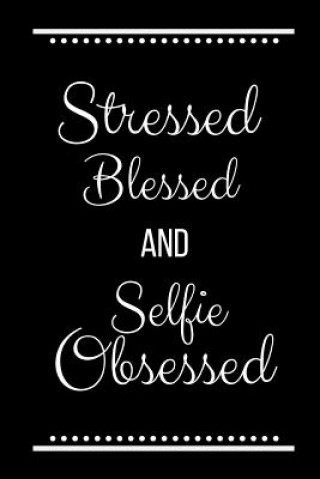 Könyv Stressed Blessed Selfie Obsessed: Funny Slogan -120 Pages 6 X 9 Journals Cool Press