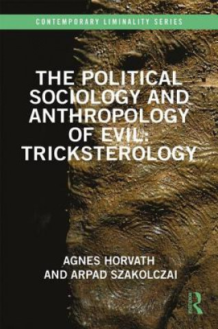 Könyv Political Sociology and Anthropology of Evil: Tricksterology Horvath