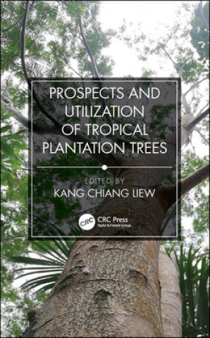 Kniha Prospects and Utilization of Tropical Plantation Trees 
