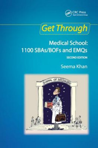 Kniha Get Through Medical School: 1100 SBAs/BOFs and EMQs, 2nd edition Seema Khan