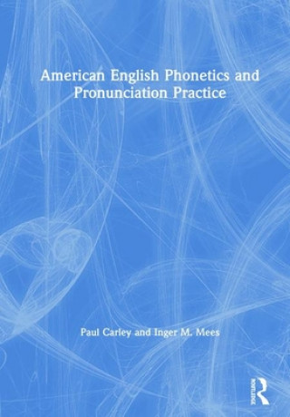 Kniha American English Phonetics and Pronunciation Practice Carley