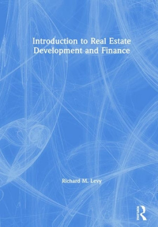 Kniha Introduction to Real Estate Development and Finance Levy