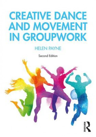 Kniha Creative Dance and Movement in Groupwork Helen Payne