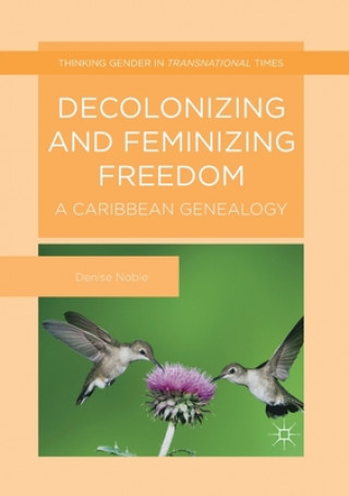 Könyv Decolonizing and Feminizing Freedom Denise Noble