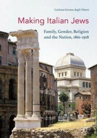 Könyv Making Italian Jews Carlotta Ferrara degli Uberti