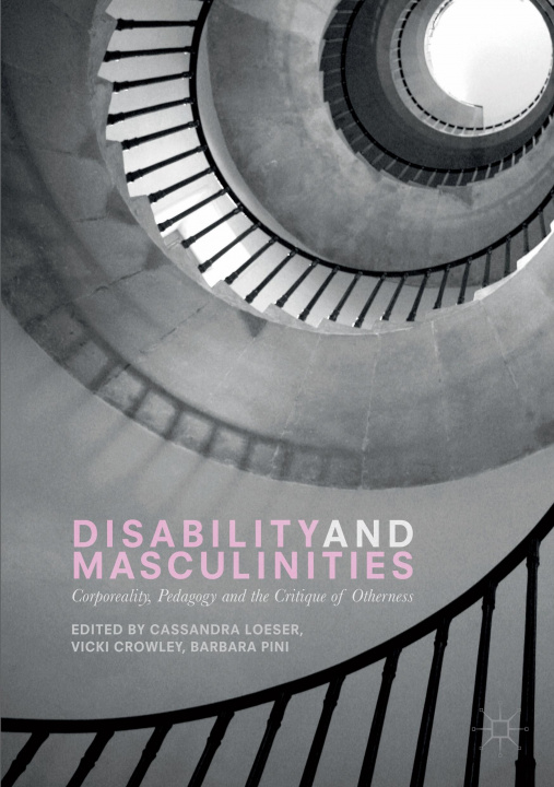 Kniha Disability and Masculinities Cassandra Loeser