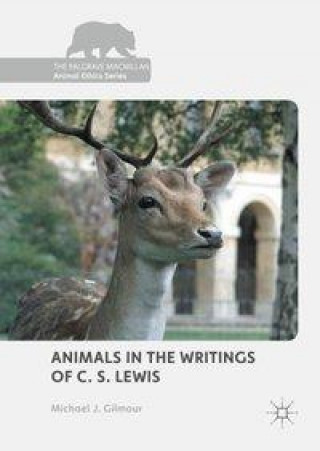 Carte Animals in the Writings of C. S. Lewis Michael J. Gilmour