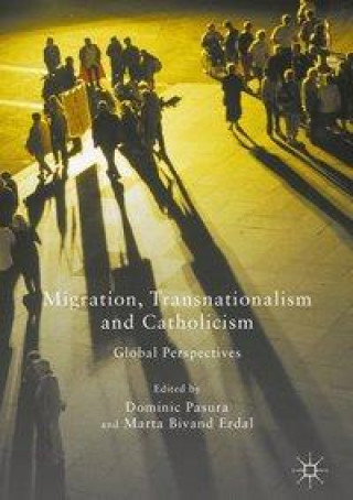 Kniha Migration, Transnationalism and Catholicism Dominic Pasura