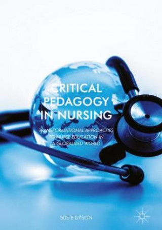 Kniha Critical Pedagogy in Nursing Sue Dyson