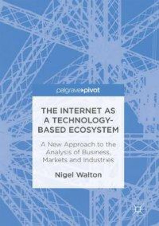 Kniha Internet as a Technology-Based Ecosystem Nigel Walton