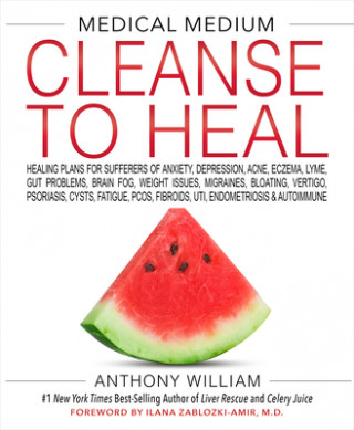 Kniha Medical Medium Cleanse to Heal Anthony William