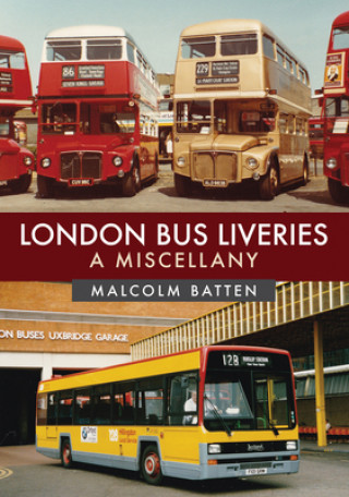 Carte London Bus Liveries: A Miscellany Malcolm Batten