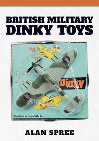 Kniha British Military Dinky Toys Alan Spree