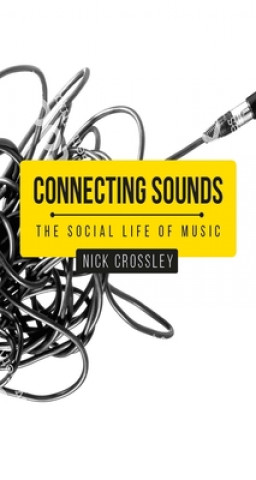 Könyv Connecting Sounds Nick Crossley