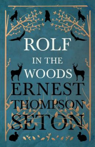 Knjiga Rolf in the Woods Ernest Thompson Seton