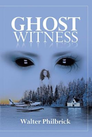 Книга Ghost Witness Philbrick Walter Philbrick