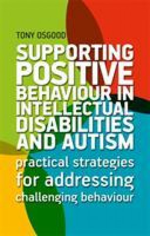 Kniha Supporting Positive Behaviour in Intellectual Disabilities and Autism Tony Osgood
