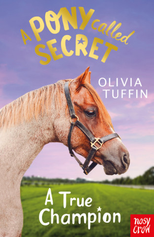 Kniha Pony Called Secret: A True Champion Olivia Tuffin