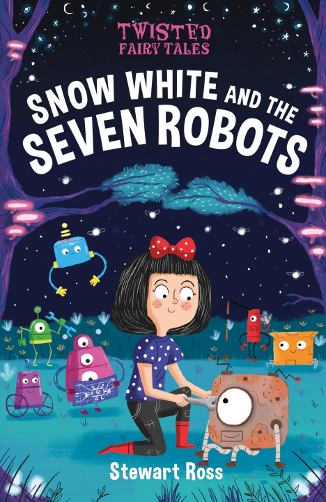 Kniha Twisted Fairy Tales: Snow White and the Seven Robots ROSS  STEWART