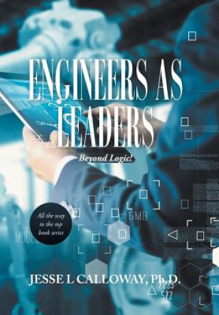 Könyv Engineers as Leaders Calloway Ph.D. Jesse L Calloway Ph.D.
