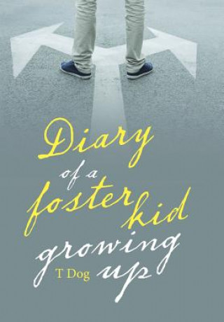 Könyv Diary of a Foster Kid Growing Up Dog T Dog