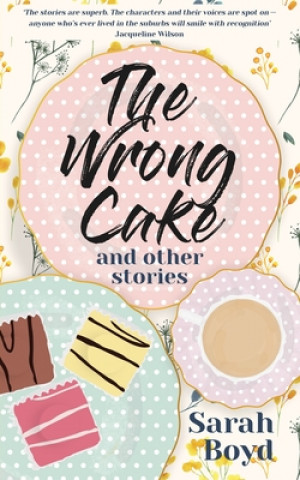 Kniha Wrong Cake and other stories Boyd Sarah Boyd