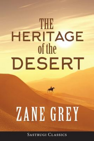 Knjiga Heritage of the Desert (ANNOTATED) ZANE GREY