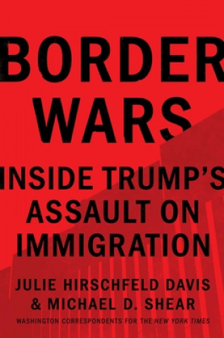 Knjiga Border Wars Julie Hirschfeld Davis